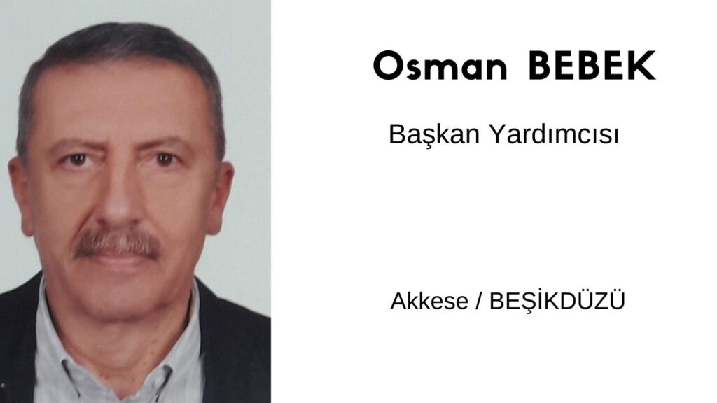 Osman BEBEK – Başkan Yardımcısı
