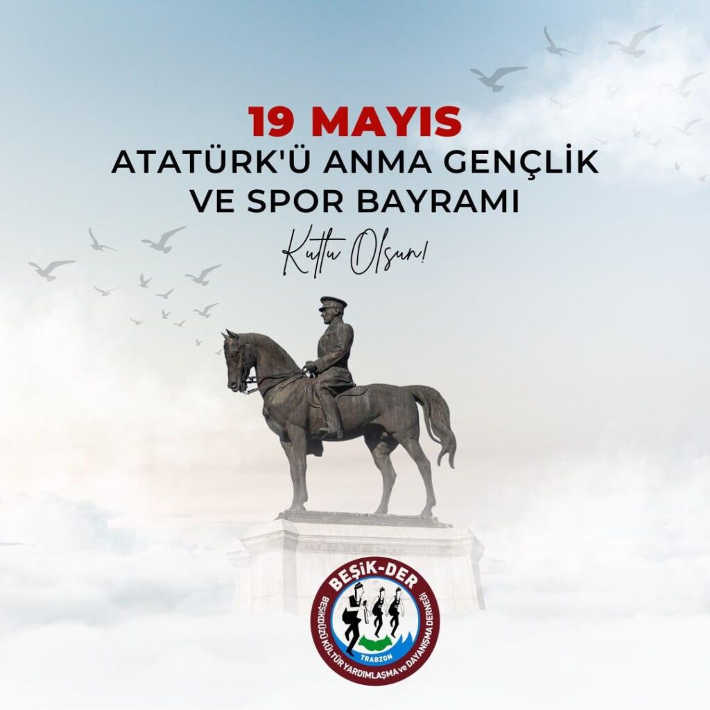 19 MAYIS ATATÜRK’Ü ANMA GENÇLİK VE SPOR BAYRAMI KUTLU OLSUN!